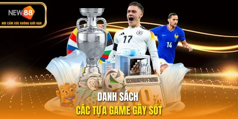 Danh sách các tựa game gây sốt